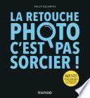 La retouche photo, c'est pas sorcier !