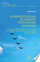 La réussite sociale du migrant postcolonial en France