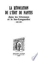 La Révocation de l'Edit de Nantes dans les Cévennes et le bas-Languedoc, 1685-1985