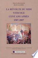 La révolte du Midi viticole cent ans après, 1907-2007
