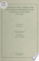 La Révolution américaine vue par les périodiques de langue allemande (1773-1783)