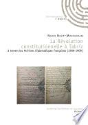 La révolution constitutionnelle à Tabriz à travers les archives diplomatiques françaises (1906-1909)