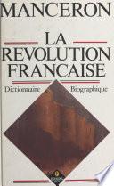 La Révolution française : dictionnaire biographique
