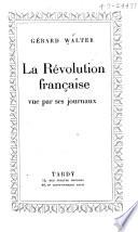 La révolution francaise, vue par ses journaux