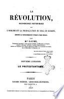 La Revolution, recherches historiques sur l'origine et la propagation du mal en Europe depuis la Renaissance jusqu'a nos jours par Gaume