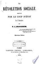 La révolution sociale démontrée par le coup d'état du 2 décembre