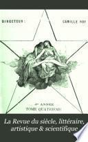 La Revue du siècle, littéraire, artistique & scientifique