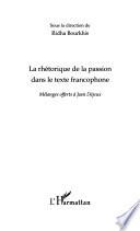 La rhétorique de la passion dans le texte francophone