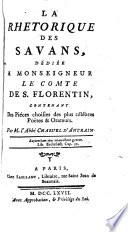 La rhétorique des savans, contenant des piéces choisies des plus célébres poëtes & orateurs