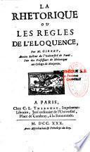 La rhétorique ou les règles de l'éloquence par Gibert