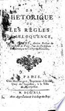 La rhetorique ou Les regles de l'eloquence, par m. Gibert, ancien recteur de l'Université de Paris, ..