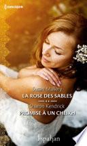 La rose des sables - Promise à un cheikh