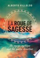 La roue de sagesse - Voyage mythique dans les quatre directions