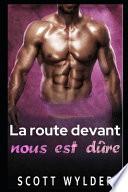 La route devant nous est dûre
