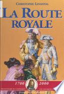 La Route royale : Le voyage de Philippe V et de ses frères de Sceaux à la frontière d'Espagne (décembre 1700-janvier 1701)