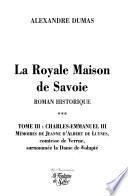 La royale Maison de Savoie: Charles-Emmanuel III : mémoires de Jeanne d'Albert de Luynes, comtesse de Verrue, surnommée la Dame de volupté