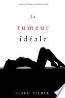 La Rumeur Idéale (Un thriller psychologique avec Jessie Hunt, tome 19)