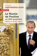 La Russie de Poutine en 100 questions