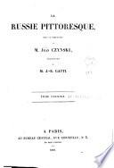 La Russie pittoresque, sous la direction de Jean Czynski. Vignettes de J.B. Gatti