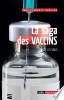La saga des Vaccins. Contre les virus
