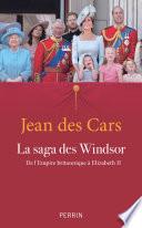 La saga des Windsor - De l'Empire britannique à Elizabeth II