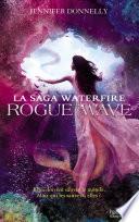 La Saga Waterfire - Tome 2 - Rogue Wave