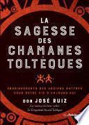 La sagesse des chamans toltèques - Enseignements des anciens maître pour notre vie d'aujourd'hui