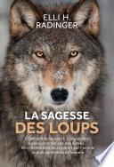 La sagesse des loups - Comment ils pensent, s'organisent, se soucient des autres...