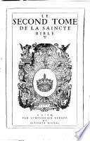 La saincte bible, contenant le vieil et nouueau testament. Traduicte de latin en françois par les theologiens de l'Uniuersité de Louuain, comme appert par l'epistre suiuante, d'vn des premiers docteurs d'elle. Auec vne docte table faicte françoise de la latine de m. Iean Harlemius ..