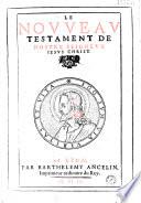 La Saincte| Bible, Contenant le Vieil et Nouueau Testament. Traduicte de Latin en François par les Theologiens de l'Vniuersité de Louuain... (Préf. de J. de Bay). Reueuë diligenment (sic), et de nouueau corrigee... Auec vne docte Table, faicte Françoise de la Latine de M. Jean Harlemius...