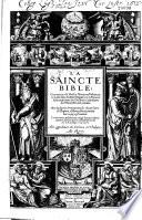 La Saincte Bible, contenant le Vieil & Nouveau Testament, en latin... & en françois... le tout reueu & fidelement corrigé suyvant l'edition imprimée à Rome...