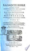 La sainte bible avec des explications & reflexions qui regardent la vie interieure, par madame J.M.B. de la Mothe-Guyon ... Tome 1. [-19.]