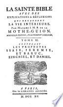 La sainte bible avec des explications & reflexions qui regardent la vie interieure, par madame J.M.B. de la Mothe-Guyon ... Tome 1. [-19.]
