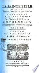 La sainte bible avec des explications & reflexions qui regardent la vie interieure, par madame J.M.B. de la Mothe-Guyon ... Tome 1. [-19.]