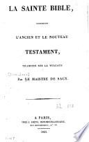 La Sainte Bible, contenant l'Ancien et le Nouveau Testament