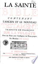 La Sainte Bible contenant l'ancien et le nouveau testament, traduite en françois sur la vulgate avec des notes... par Monsieur de Saci