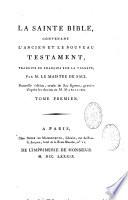 La Sainte Bible, contenant l'Ancien et le Nouveau Testament, traduite en françois sur la vulgate, par M. Le Maistre De Sacy. Nouvelle édition, ornée de 300 figures, gravées d'apès les dessins de M. Marillier