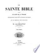 La sainte bible d'après le latin de la vulgate et les meilleures traductions autorisées par l'église