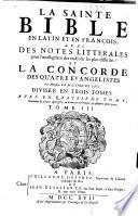 La Sainte Bible en Latin et en Francois, avec des notes litterales pour l'intelligence des endroits les plus difficiles: et la Concorde des quatre Evangelistes. Par Monsieur Le Maistre de Saci. Divisee en trois tomes. Avec un quatrieme tome, contenant les Livres apocryphes, en Latin & en Francois, & pluisieurs autres pieces, tome premier °-4.!