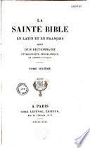 La Sainte Bible en latin et en françois, suivie d'un dictionnaire étymologique, géographique, et archéologique