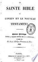 La Sainte Bible, ou L'Ancien et le Nouveau Testament
