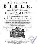 La Sainte Bible, qui contient l'Ancien et le Nouveau Testament. C'est-à-dire, l'ancienne et la nouvelle alliance. Le tout reveu et conféré sur les textes hébreux et grecs, par les pasteurs et professeurs de l'Eglise de Genève. Et soigneusement corrigé dans cette edition ... & la confession de foy des Eglises Wallones