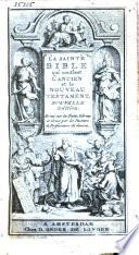 La sainte Bible qui contient l'Ancien et le Nouveau Testament