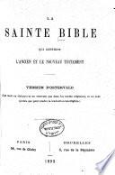 La Sainte Bible qui contient l'Ancien et le Nouveau Testament
