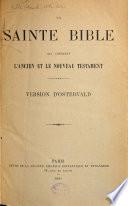 La Sainte Bible qui contient l'Ancien et le Nouveau Testament