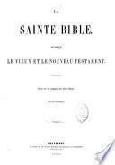 La Sainte Bible, qui contient le Vieux et le Nouveau Testament