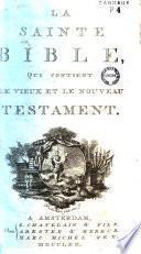 La Sainte Bible qui contient le Vieux et le Nouveau Testament