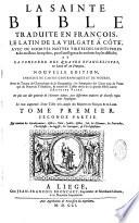 La Sainte Bible traduite en francois, le latin de la Vulgate a côté, avec de courtes nottes tirées des Saints Peres & des meilleurs interprêtes, pour l'intelligence des endroits les plus difficiles; et la Concorde des quatre evangelistes, en latin & en francois. Nouvelle edition, enrichie de cartes geographiques et de figures; avec les traitez de chronologie & de geographie; les sommaires... & toutes les tables tirées de la grande Bible latine d'Antoine Vitré. De plus une Idée générale de l'Ecriture sainte...
