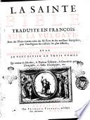 La sainte Bible traduite en francois sur la vulgate; avec des notes courtes tirées des SS. Peres et des meilleurs interprétes, pour l'intelligence des endroits les plus difficiles, la traduction du pseautier l'Hébreu à coté de Vulgate, et la concorde des quatre evangelistes: le tout divisé en trois tomes. Tome premier [-troisieme]