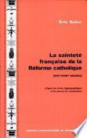 La sainteté française de la Réforme catholique (XVIe-XVIIIe siècles)